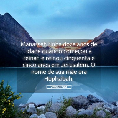 Picture 05 - 2 Reis 21:1 BSL - Manasseh tinha doze anos de idade quando começou - Bible Verse Picture