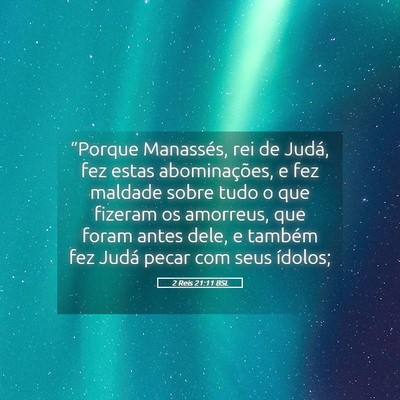 Picture 05 - 2 Reis 21:11 BSL - “Porque Manassés, rei de Judá, fez estas - Bible Verse Picture