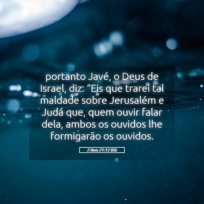 Picture 05 - 2 Reis 21:12 BSL - portanto Javé, o Deus de Israel, diz: “Eis que - Bible Verse Picture