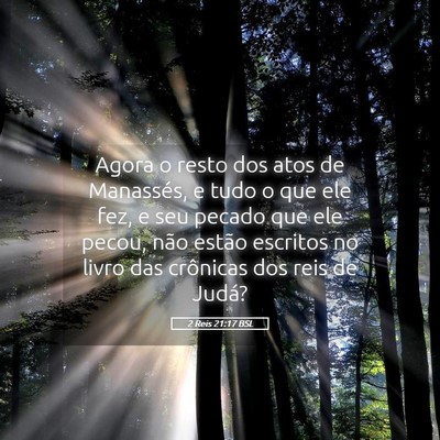 Picture 05 - 2 Reis 21:17 BSL - Agora o resto dos atos de Manassés, e tudo o que - Bible Verse Picture