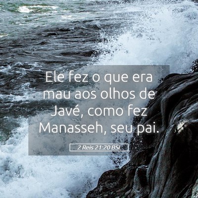 Picture 05 - 2 Reis 21:20 BSL - Ele fez o que era mau aos olhos de Javé, como - Bible Verse Picture