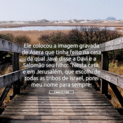 Picture 05 - 2 Reis 21:7 BSL - Ele colocou a imagem gravada de Asera que tinha - Bible Verse Picture