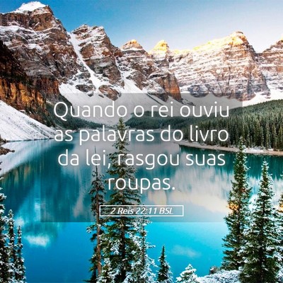 Picture 05 - 2 Reis 22:11 BSL - Quando o rei ouviu as palavras do livro da lei, - Bible Verse Picture