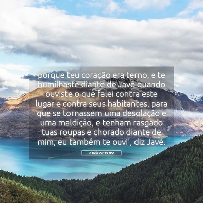 Picture 05 - 2 Reis 22:19 BSL - porque teu coração era terno, e te humilhaste - Bible Verse Picture
