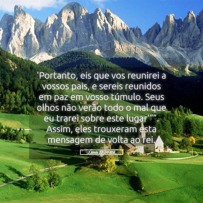 Picture 05 - 2 Reis 22:20 BSL - 'Portanto, eis que vos reunirei a vossos pais, e - Bible Verse Picture