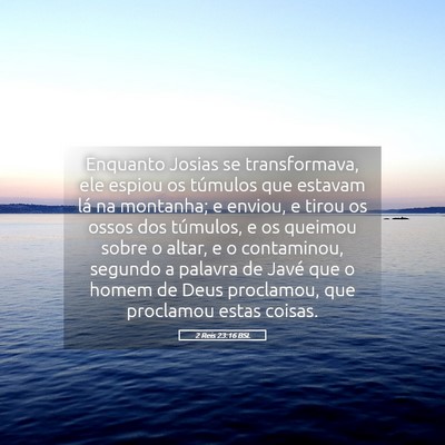 Picture 05 - 2 Reis 23:16 BSL - Enquanto Josias se transformava, ele espiou os - Bible Verse Picture