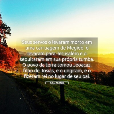 Picture 05 - 2 Reis 23:30 BSL - Seus servos o levaram morto em uma carruagem de - Bible Verse Picture