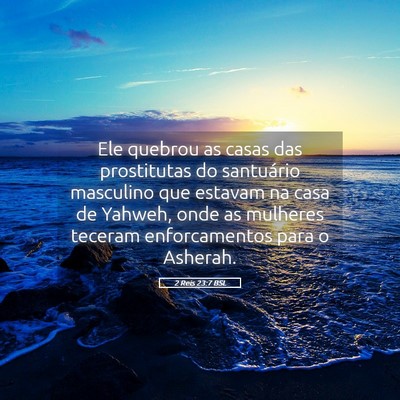Picture 05 - 2 Reis 23:7 BSL - Ele quebrou as casas das prostitutas do - Bible Verse Picture
