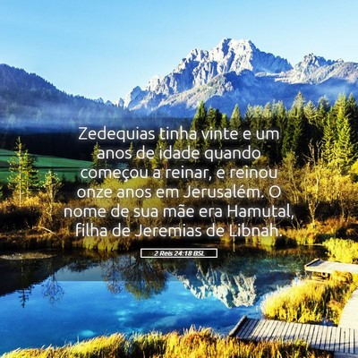 Picture 05 - 2 Reis 24:18 BSL - Zedequias tinha vinte e um anos de idade quando - Bible Verse Picture
