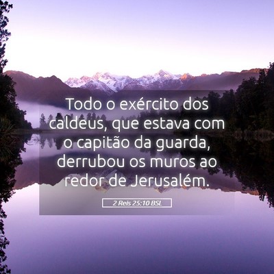 Picture 05 - 2 Reis 25:10 BSL - Todo o exército dos caldeus, que estava com o - Bible Verse Picture