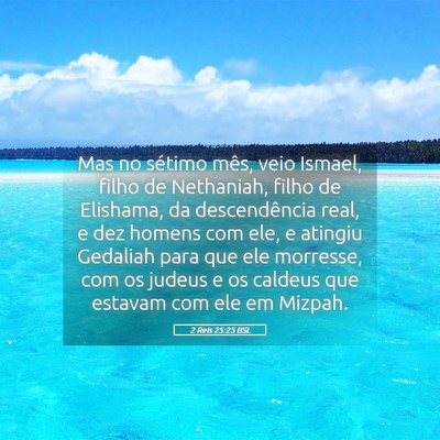 Picture 05 - 2 Reis 25:25 BSL - Mas no sétimo mês, veio Ismael, filho de - Bible Verse Picture