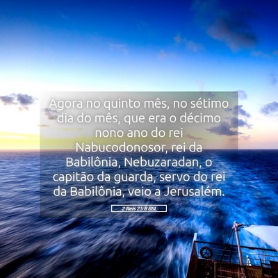 Picture 05 - 2 Reis 25:8 BSL - Agora no quinto mês, no sétimo dia do mês, que - Bible Verse Picture