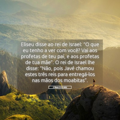 Picture 05 - 2 Reis 3:13 BSL - Eliseu disse ao rei de Israel: “O que eu tenho - Bible Verse Picture