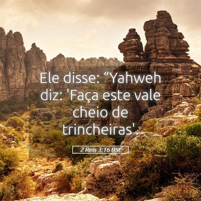 Picture 05 - 2 Reis 3:16 BSL - Ele disse: “Yahweh diz: 'Faça este vale cheio - Bible Verse Picture
