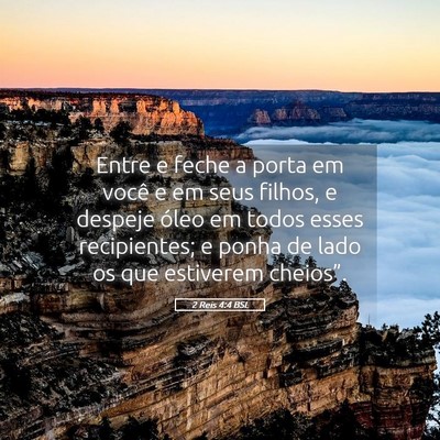 Picture 05 - 2 Reis 4:4 BSL - Entre e feche a porta em você e em seus filhos, - Bible Verse Picture