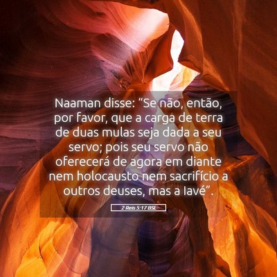 Picture 05 - 2 Reis 5:17 BSL - Naaman disse: “Se não, então, por favor, que - Bible Verse Picture