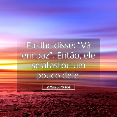 Picture 05 - 2 Reis 5:19 BSL - Ele lhe disse: “Vá em paz”. Então, ele se - Bible Verse Picture