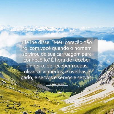 Picture 05 - 2 Reis 5:26 BSL - Ele lhe disse: “Meu coração não foi com - Bible Verse Picture