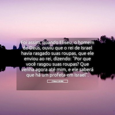 Picture 05 - 2 Reis 5:8 BSL - Foi assim, quando Eliseu, o homem de Deus, ouviu - Bible Verse Picture