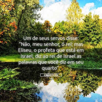 Picture 05 - 2 Reis 6:12 BSL - Um de seus servos disse: “Não, meu senhor, ó - Bible Verse Picture