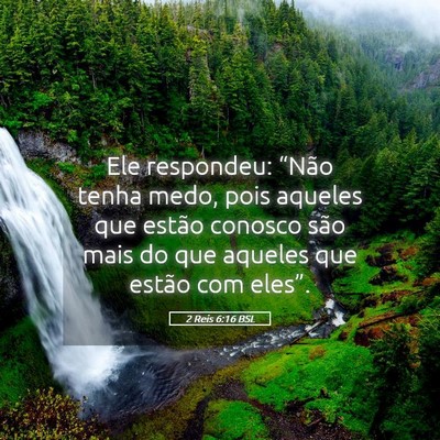 Picture 05 - 2 Reis 6:16 BSL - Ele respondeu: “Não tenha medo, pois aqueles - Bible Verse Picture