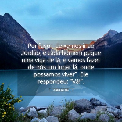 Picture 05 - 2 Reis 6:2 BSL - Por favor, deixe-nos ir ao Jordão, e cada homem - Bible Verse Picture