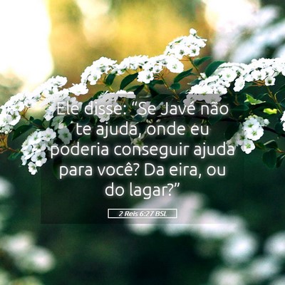 Picture 05 - 2 Reis 6:27 BSL - Ele disse: “Se Javé não te ajuda, onde eu - Bible Verse Picture