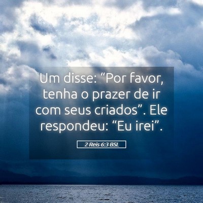 Picture 05 - 2 Reis 6:3 BSL - Um disse: “Por favor, tenha o prazer de ir com - Bible Verse Picture
