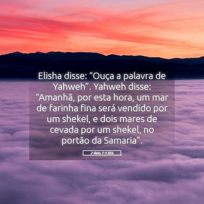 Picture 05 - 2 Reis 7:1 BSL - Elisha disse: “Ouça a palavra de Yahweh”. - Bible Verse Picture