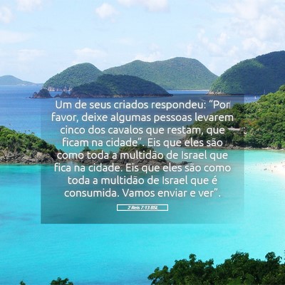 Picture 05 - 2 Reis 7:13 BSL - Um de seus criados respondeu: “Por favor, deixe - Bible Verse Picture