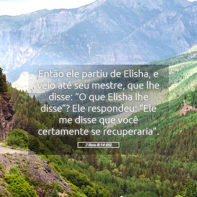 Picture 05 - 2 Reis 8:14 BSL - Então ele partiu de Elisha, e veio até seu - Bible Verse Picture