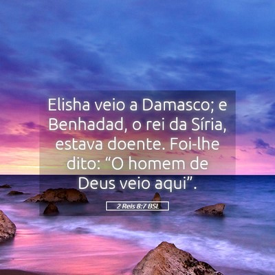 Picture 05 - 2 Reis 8:7 BSL - Elisha veio a Damasco; e Benhadad, o rei da - Bible Verse Picture