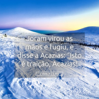 Picture 05 - 2 Reis 9:23 BSL - Joram virou as mãos e fugiu, e disse a Acazias: - Bible Verse Picture