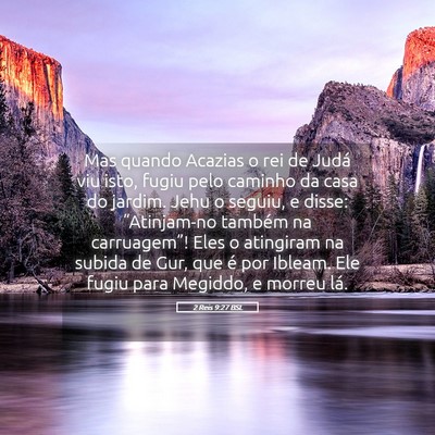 Picture 05 - 2 Reis 9:27 BSL - Mas quando Acazias o rei de Judá viu isto, fugiu - Bible Verse Picture