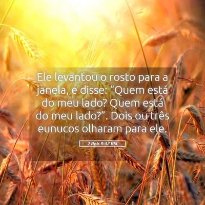Picture 05 - 2 Reis 9:32 BSL - Ele levantou o rosto para a janela, e disse: - Bible Verse Picture