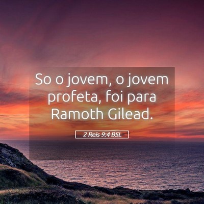 Picture 05 - 2 Reis 9:4 BSL - So o jovem, o jovem profeta, foi para Ramoth - Bible Verse Picture