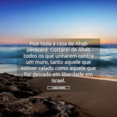 Picture 05 - 2 Reis 9:8 BSL - Pois toda a casa de Ahab perecerá. Cortarei de - Bible Verse Picture