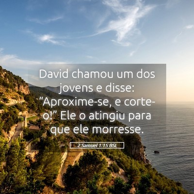 Picture 05 - 2 Samuel 1:15 BSL - David chamou um dos jovens e disse: - Bible Verse Picture