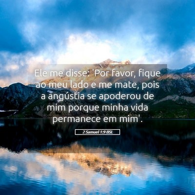 Picture 05 - 2 Samuel 1:9 BSL - Ele me disse: 'Por favor, fique ao meu lado e me - Bible Verse Picture