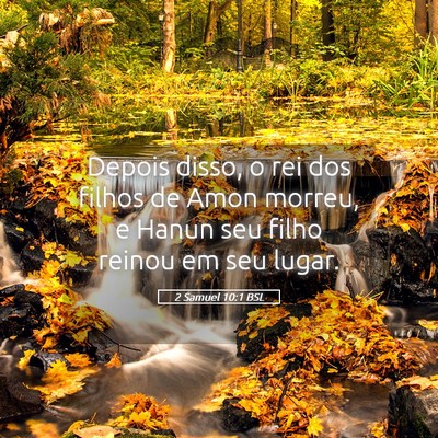 Picture 05 - 2 Samuel 10:1 BSL - Depois disso, o rei dos filhos de Amon morreu, e - Bible Verse Picture