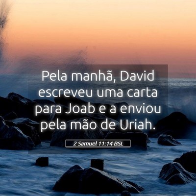 Picture 05 - 2 Samuel 11:14 BSL - Pela manhã, David escreveu uma carta para Joab e - Bible Verse Picture