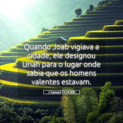 Picture 05 - 2 Samuel 11:16 BSL - Quando Joab vigiava a cidade, ele designou Uriah - Bible Verse Picture