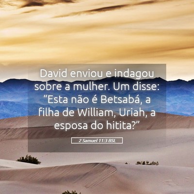 Picture 05 - 2 Samuel 11:3 BSL - David enviou e indagou sobre a mulher. Um disse: - Bible Verse Picture