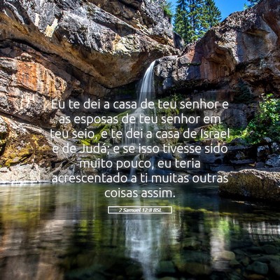 Picture 05 - 2 Samuel 12:8 BSL - Eu te dei a casa de teu senhor e as esposas de - Bible Verse Picture