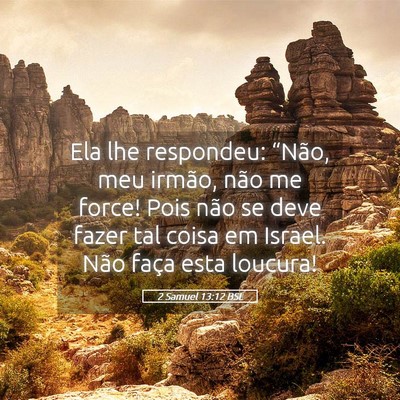 Picture 05 - 2 Samuel 13:12 BSL - Ela lhe respondeu: “Não, meu irmão, não me - Bible Verse Picture