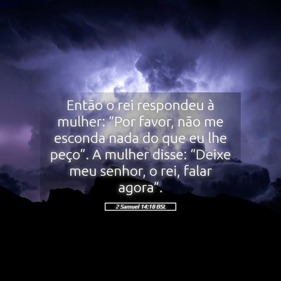 Picture 05 - 2 Samuel 14:18 BSL - Então o rei respondeu à mulher: “Por favor, - Bible Verse Picture