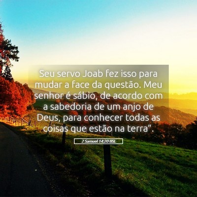 Picture 05 - 2 Samuel 14:20 BSL - Seu servo Joab fez isso para mudar a face da - Bible Verse Picture