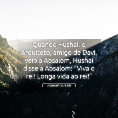 Picture 05 - 2 Samuel 16:16 BSL - Quando Hushai, o Arquiteto, amigo de Davi, veio a - Bible Verse Picture