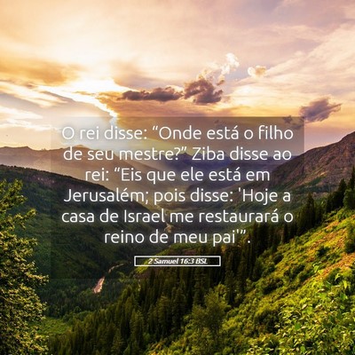 Picture 05 - 2 Samuel 16:3 BSL - O rei disse: “Onde está o filho de seu - Bible Verse Picture