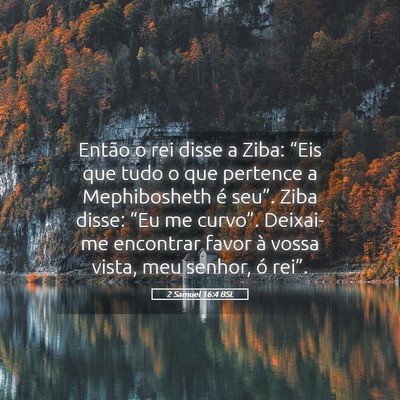 Picture 05 - 2 Samuel 16:4 BSL - Então o rei disse a Ziba: “Eis que tudo o que - Bible Verse Picture